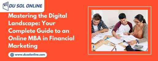 Mastering the Digital Landscape: Your Complete Guide to an Online MBA in Financial Marketing
